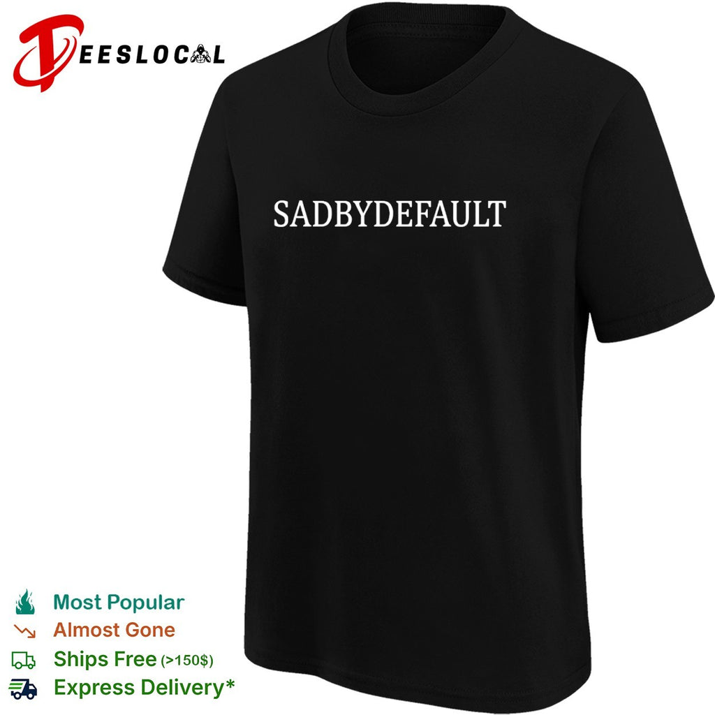 Sadbydefault typography shirt