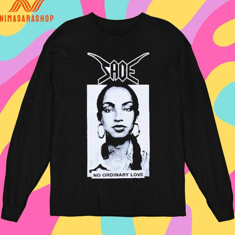 Sade No Ordinary Bastard Shirts