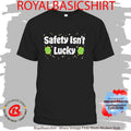 Safety Isn’t Lucky St Patrick Day Shirt