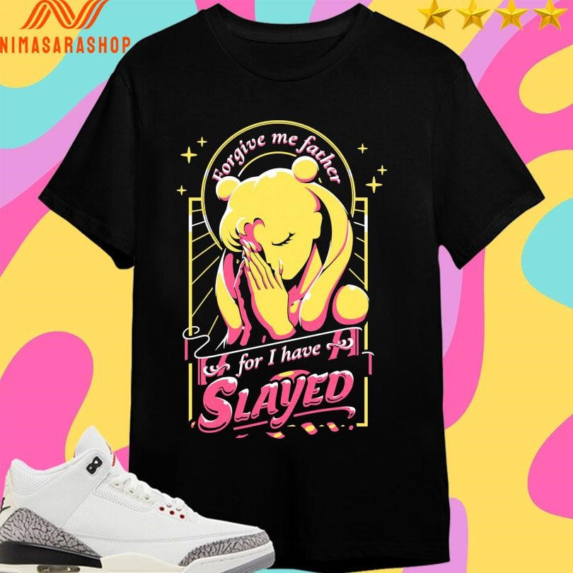 Sailor Moon Forgive Me Father For I Have Slayed Shirts