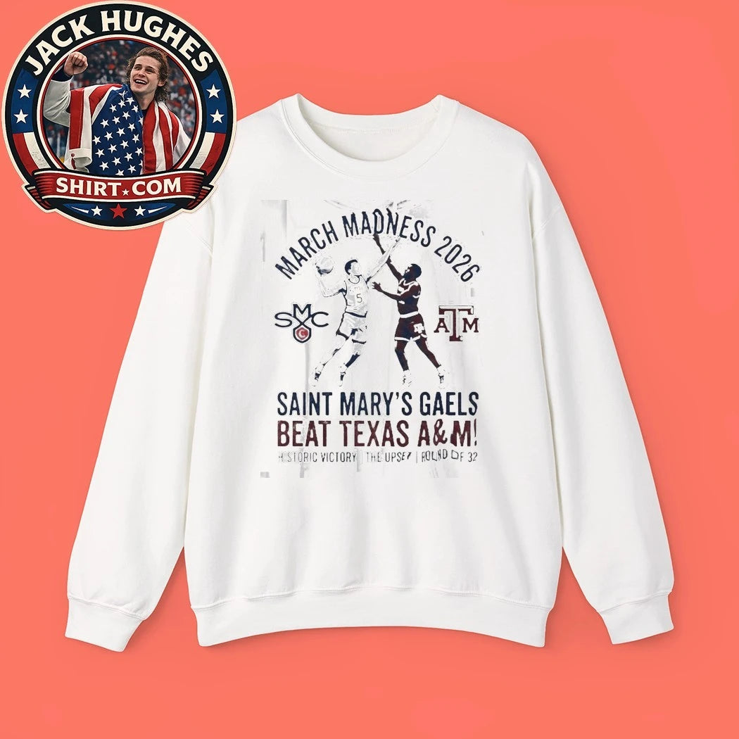 Saint Mary #8217 S Gaels Vs Texas A Amp M 2026 March Madness Upset Victory Shirt