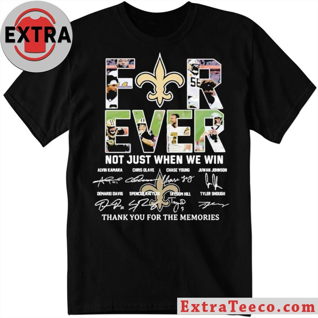Saints Forever Not Just When We Win Signature Thank You For The Memories Logo Shirt