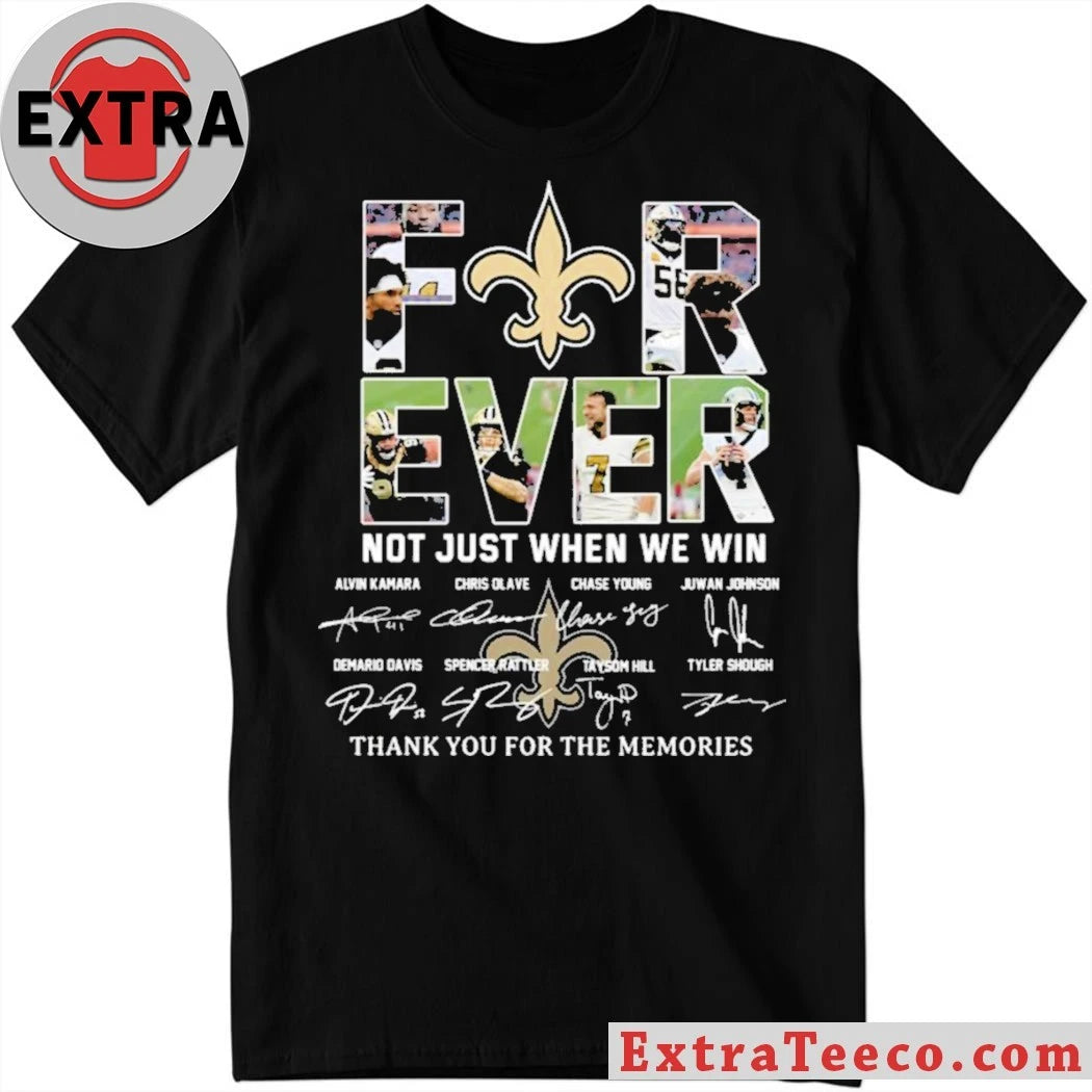 Saints Forever Not Just When We Win Signature Thank You For The Memories Logo Shirt