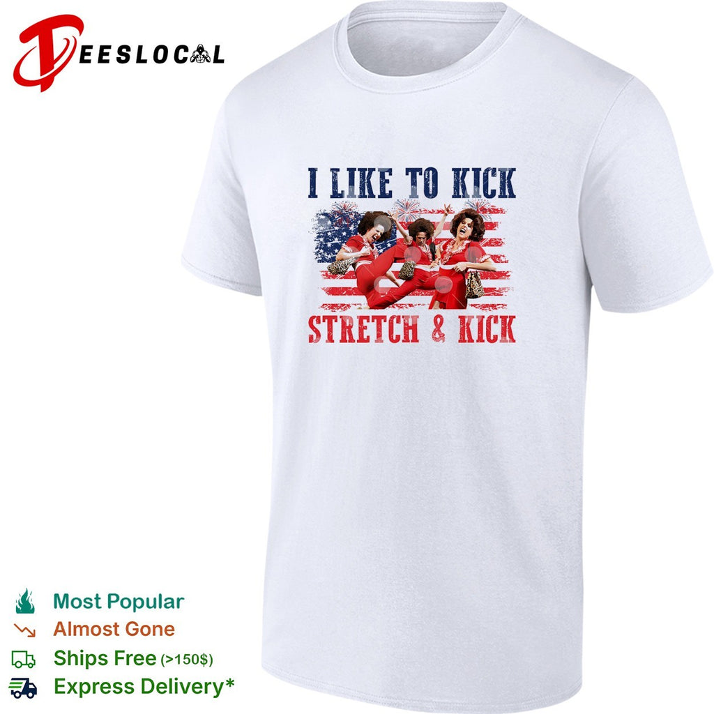 Sally O’malley I Like To Kick Stretch And Kick 4th Of July shirt