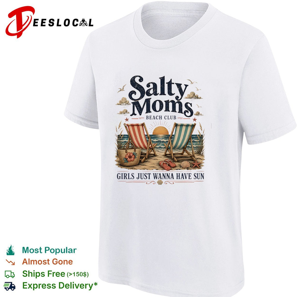 Salty moms beach club girls just wanna have sun chairs shirt