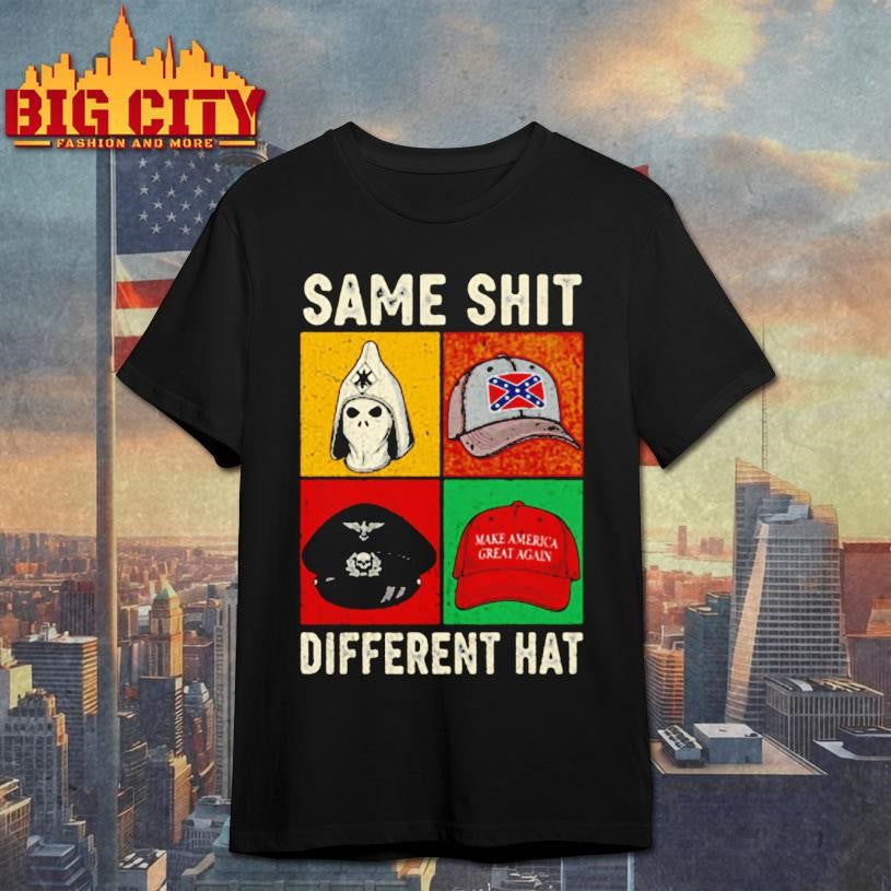 Same Shit Different Hat Anti Fascist Resistance Humor Shirt