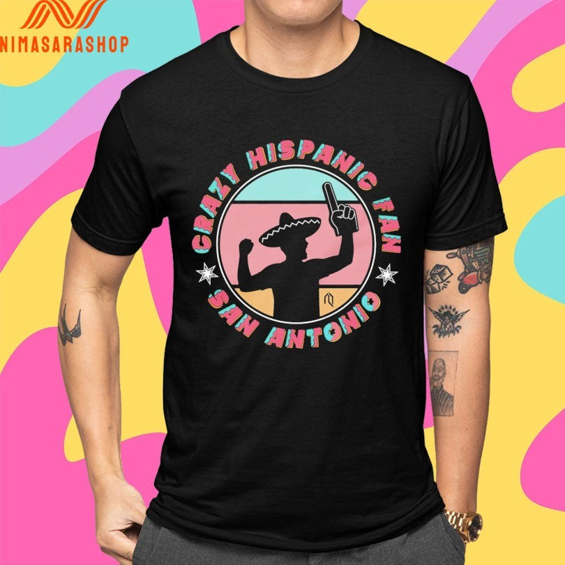 San Antonio Crazy Hispanic Fan Shirts