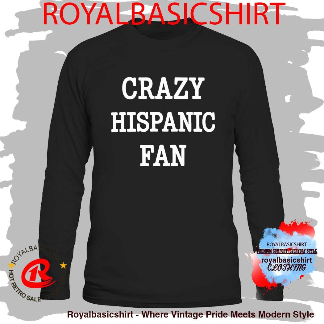 San Antonio Crazy Hispanic Fan Shirt