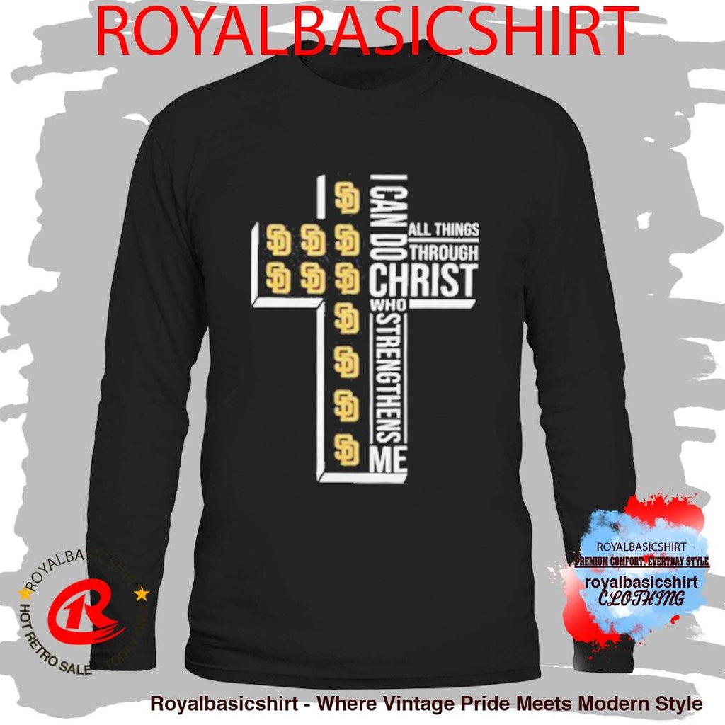 San Diego Padres Baseball Cross I Can Do All Things Through Christ Shirt