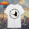 Sandwich Guy Fight Fascism By Any Means Necessary Shirt