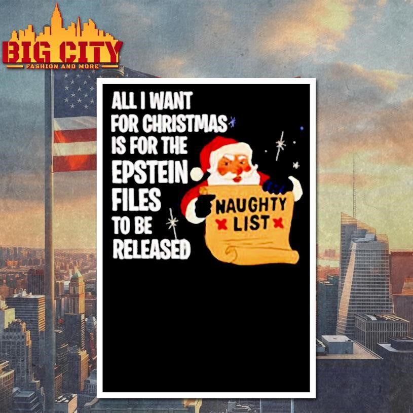 Santa All I Want For Christmas Is For The Epstein Files To Be Released Naughty List shirt