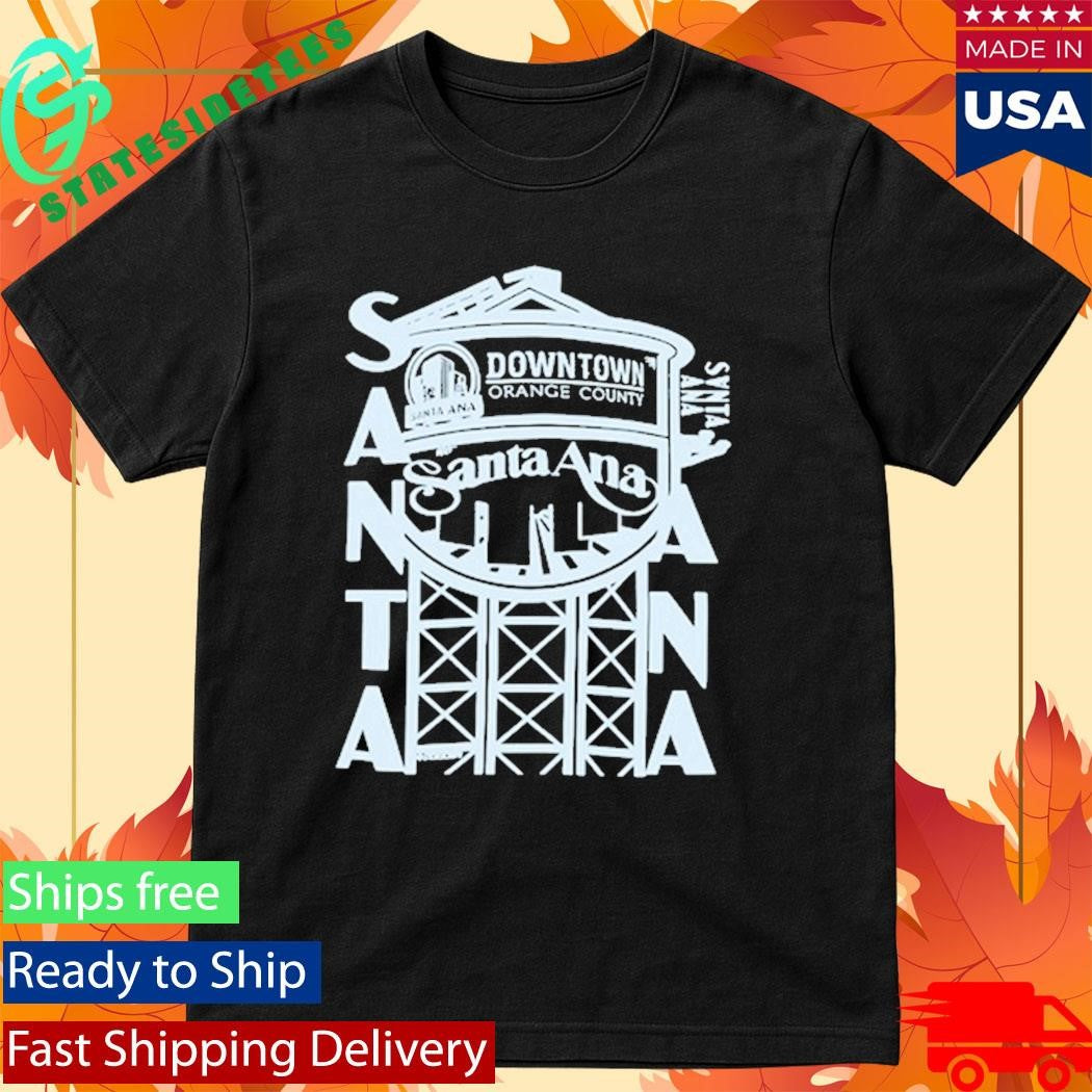 Santa Ana Down Town Change County Shirt