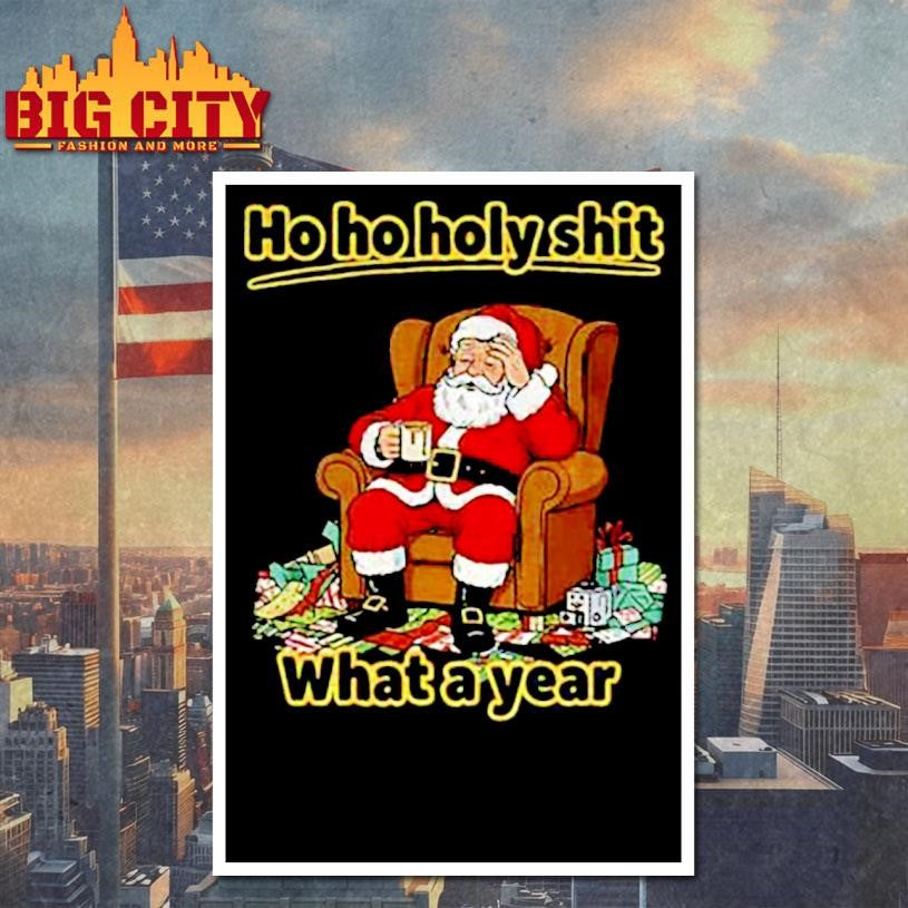 Santa Claus Ho Ho Holy shit what a year Merry Christmas shirt