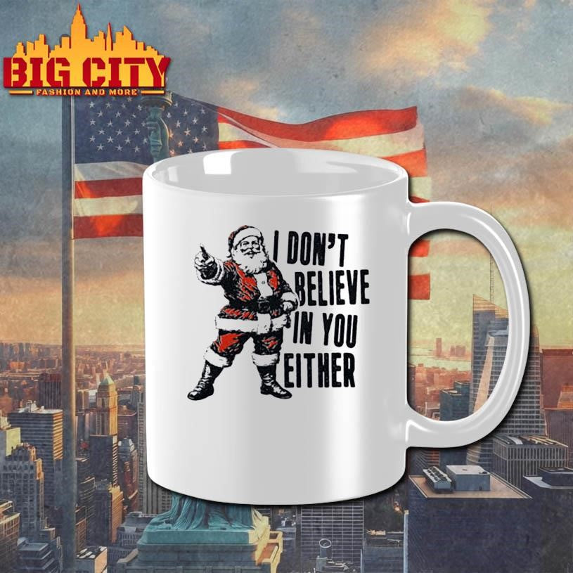 Santa I Don’t Believe In You Either Shirt