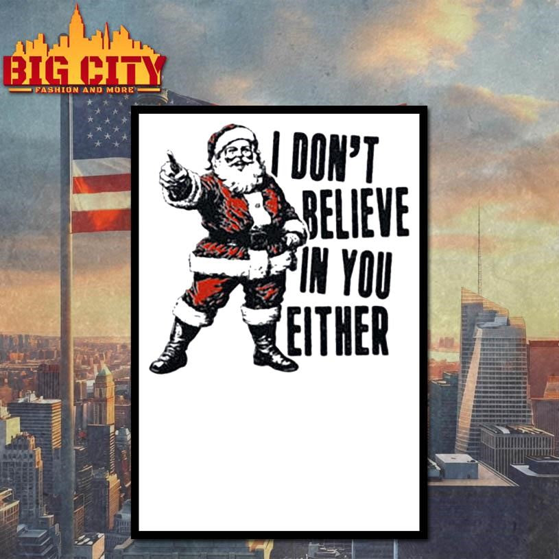 Santa I Don’t Believe In You Either Shirt