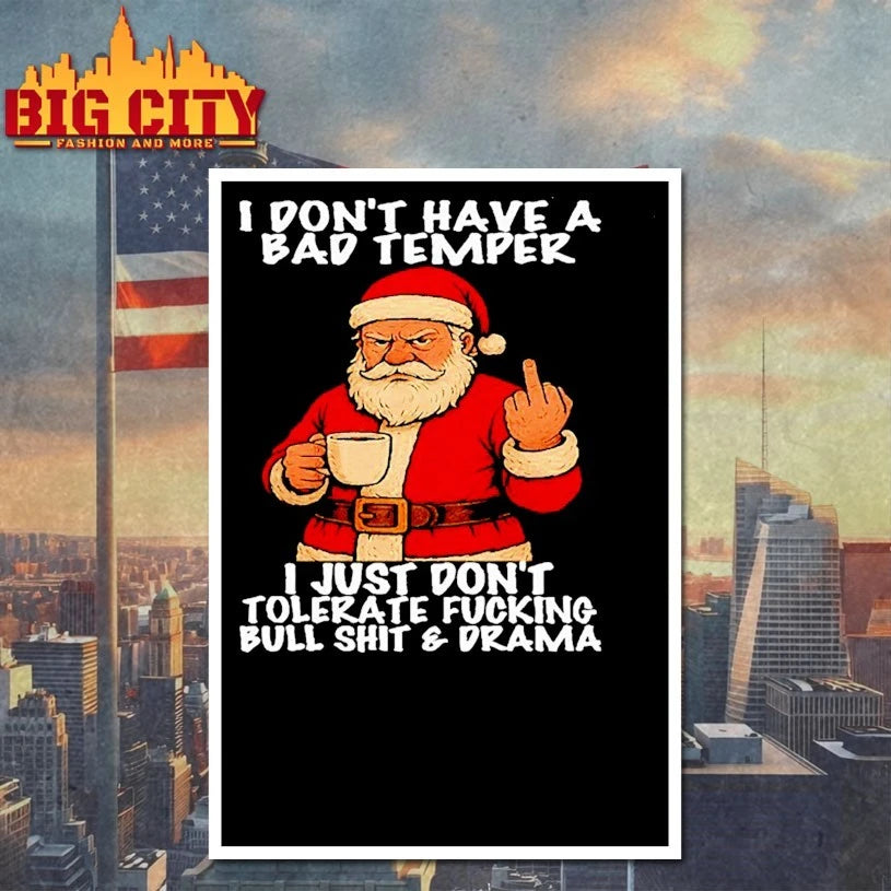 Santa I Don’t have A Bad Temper I Just Don’t Tolerate Fucking Bull Shit Drama shirt