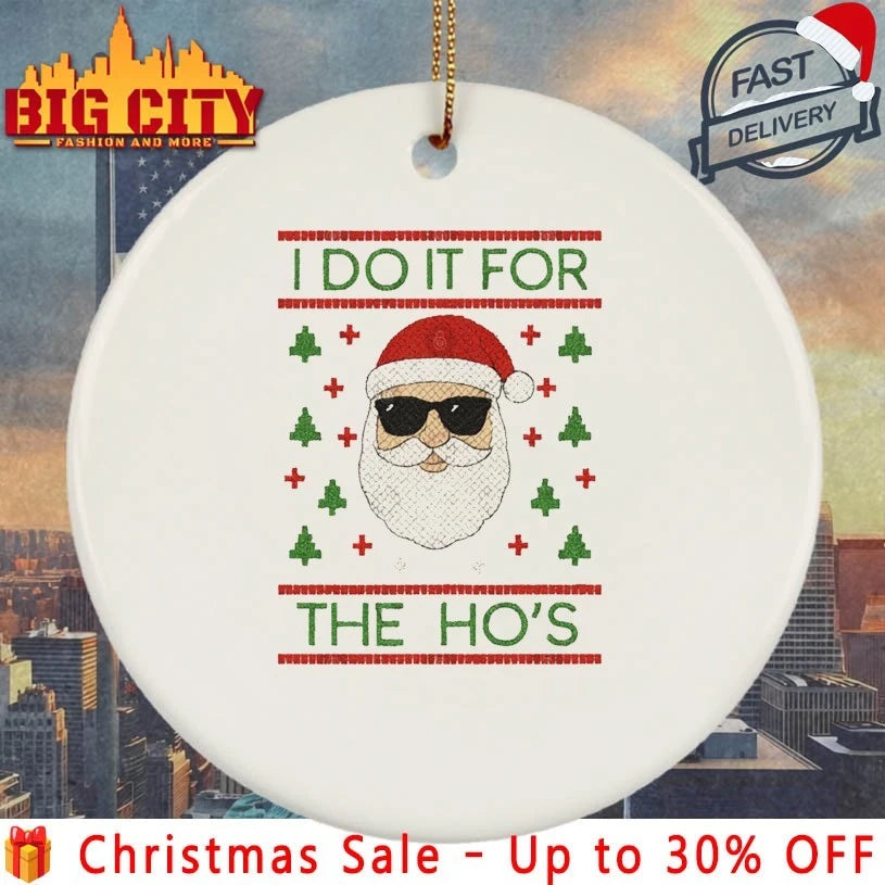 Santa I do it for the Ho’s ugly christmas shirt