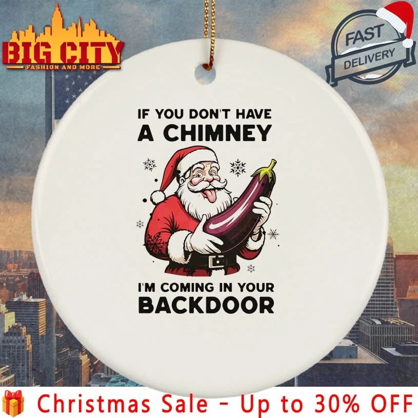Santa If You don’t have a chimney I’m Coming In Your Backdoor white shirt