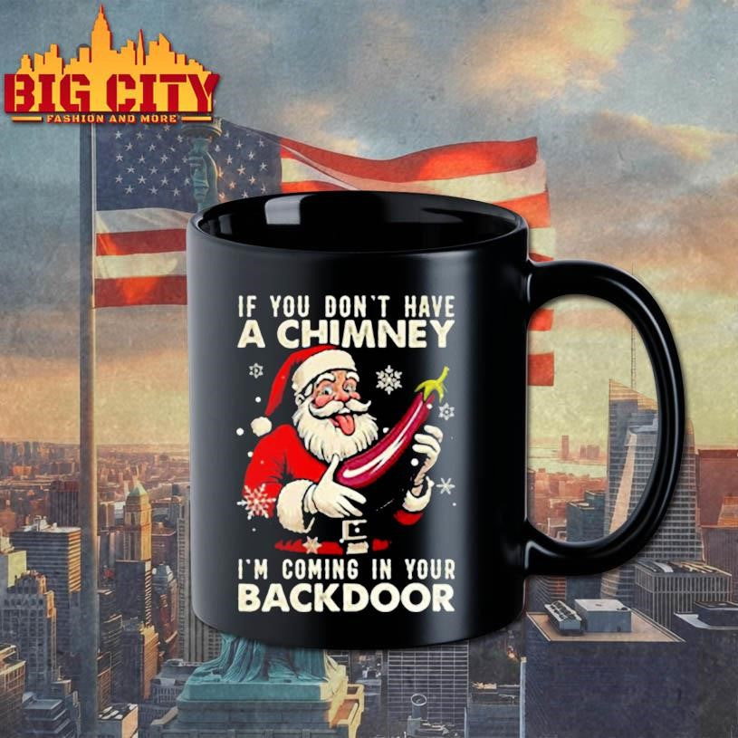 Santa If you don’t have a chimney I’m coming in your backdoor ugly Christmas shirt