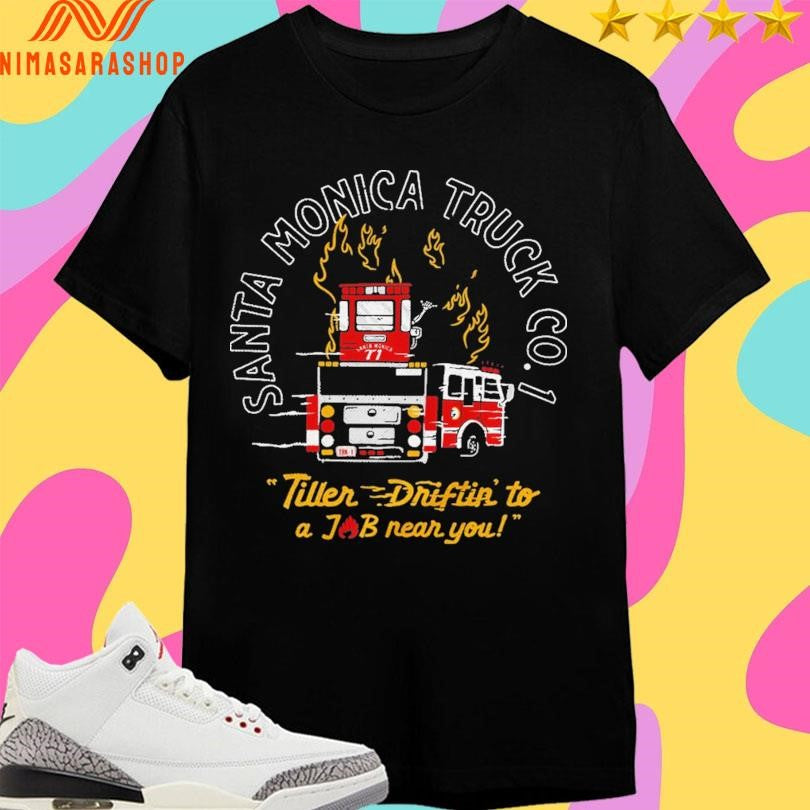 Santa Monica Truck Co 1 Tiller Driftin To A Job Near You Shirts