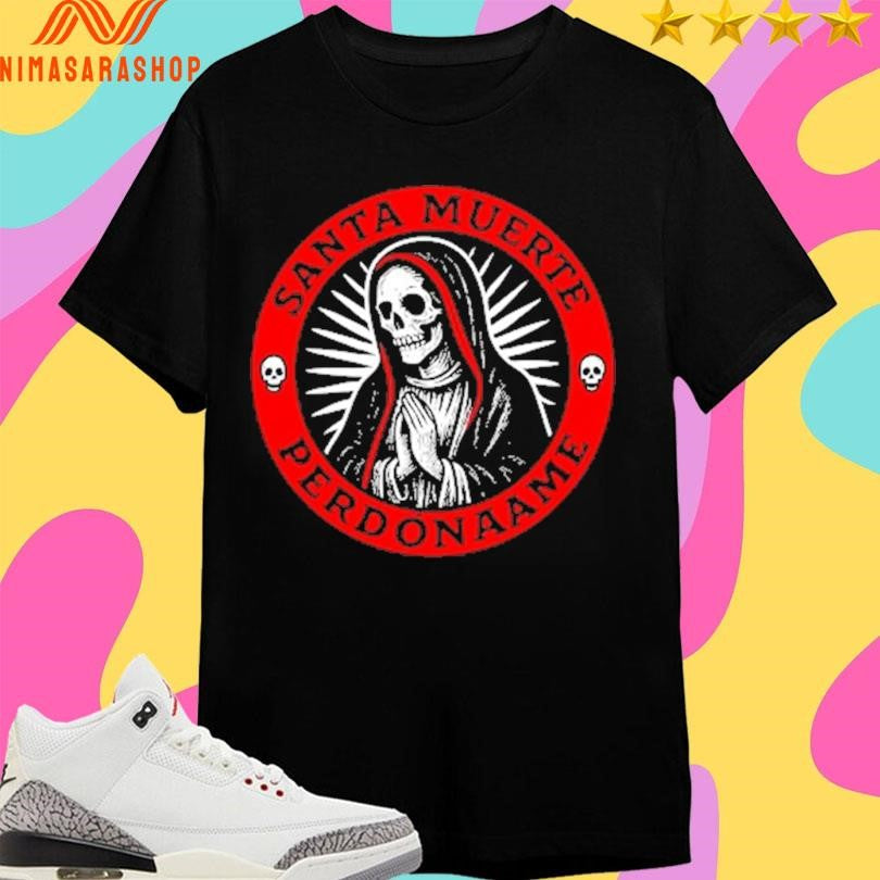 Santa Muerte Perdonaame Skeleton Shirts