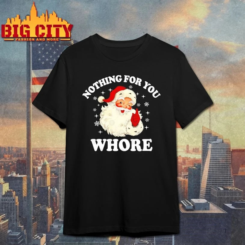 Santa Nothing For You Whore Christmas 2025 shirt