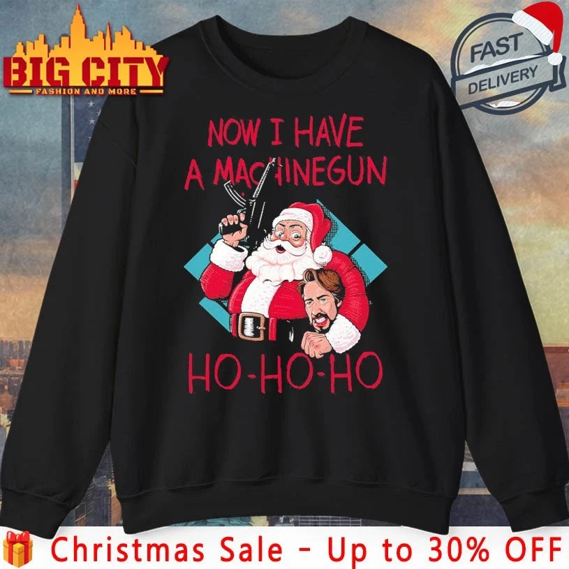 Santa Now I Have A Machinegun Ho-ho-ho shirt