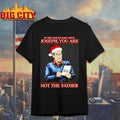 Santa hat in the case of baby Jesus Joseph you are maury not the father shirt