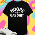 Sarah Spain Hoops And Gay Shit Shirts