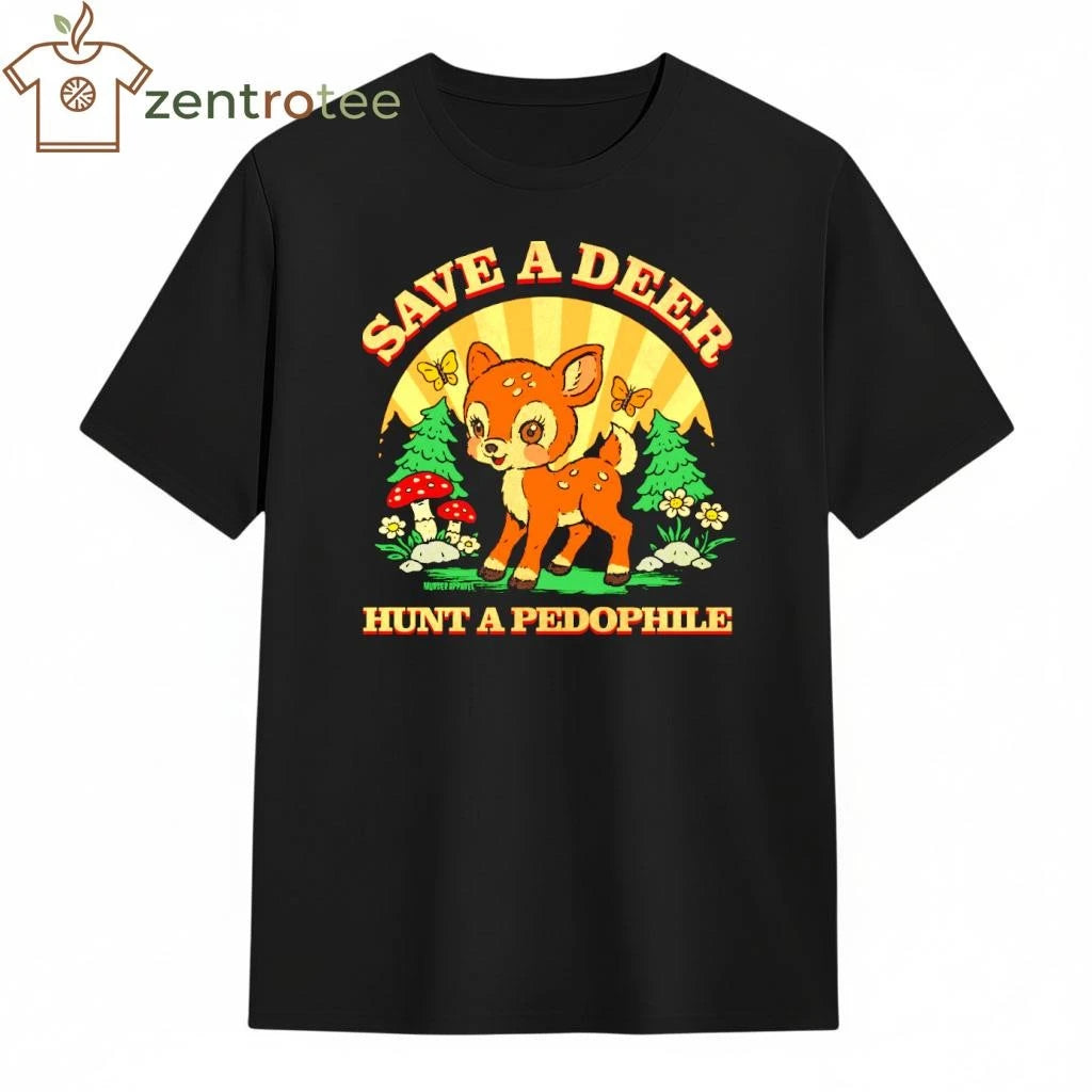 Save A Deer hunt a pedophile tee