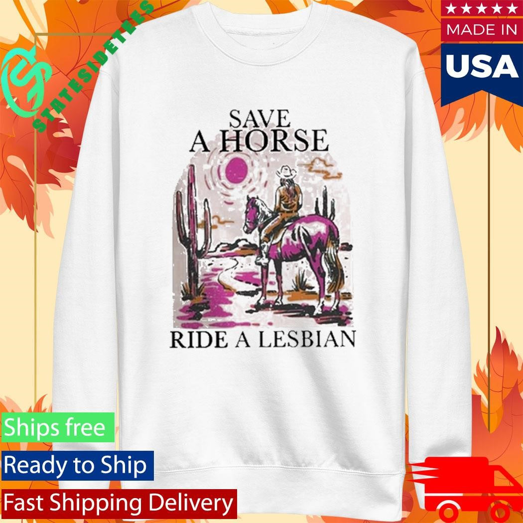 Save A Horse Ride A Lesbian Shirt