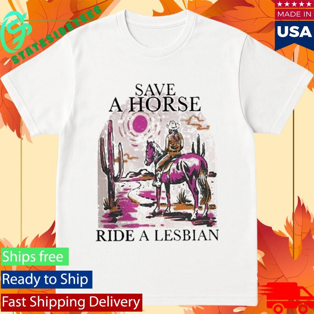 Save A Horse Ride A Lesbian Shirt
