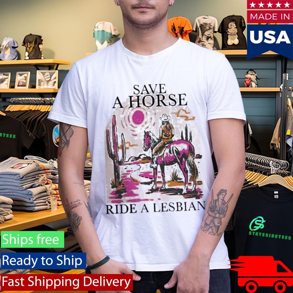 Save A Horse Ride A Lesbian Shirt