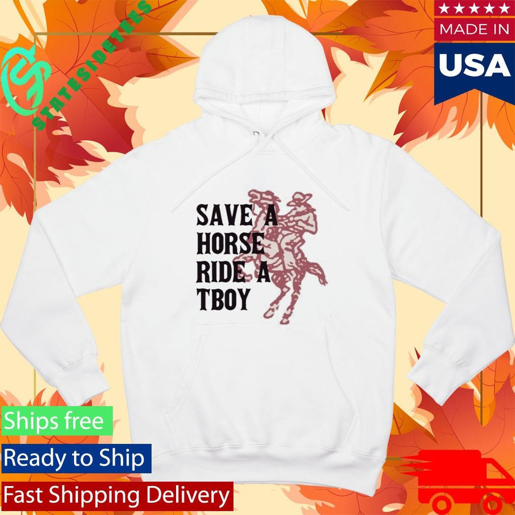 Save A Horse Ride A Tboy Funny Slogan Shirt