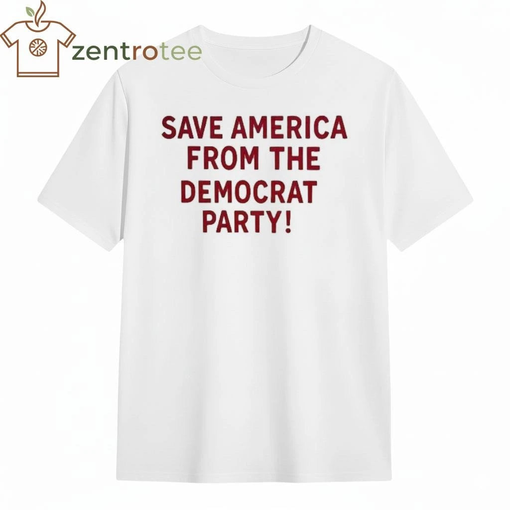 Save America from the Democrat party tee