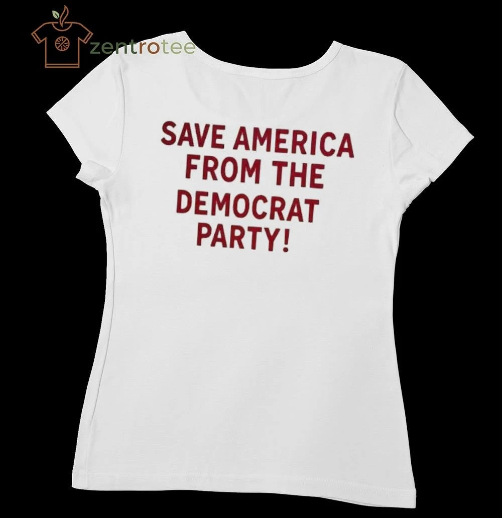 Save America from the Democrat party tee