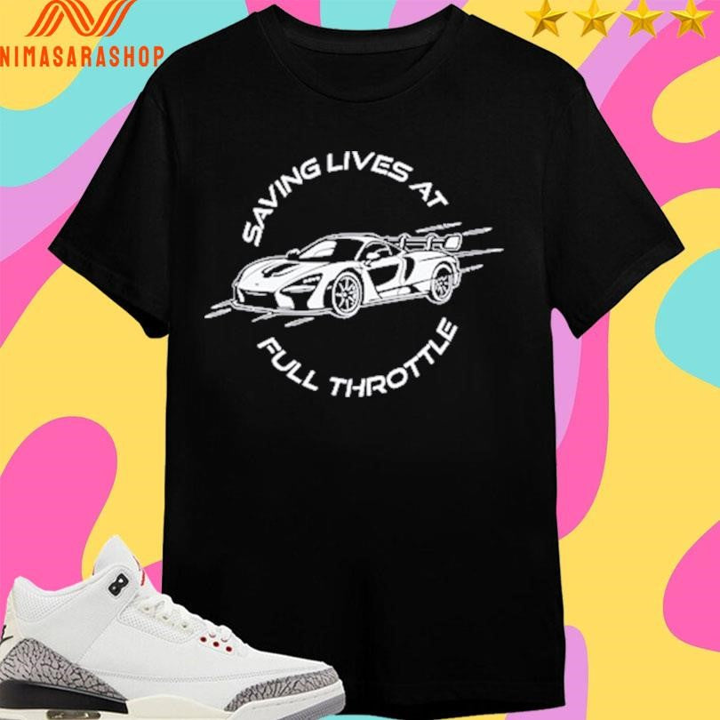 Saving Lives At Full Throttle Shirts