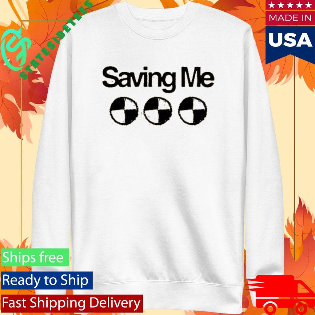 Saving Me Dummy Shirt