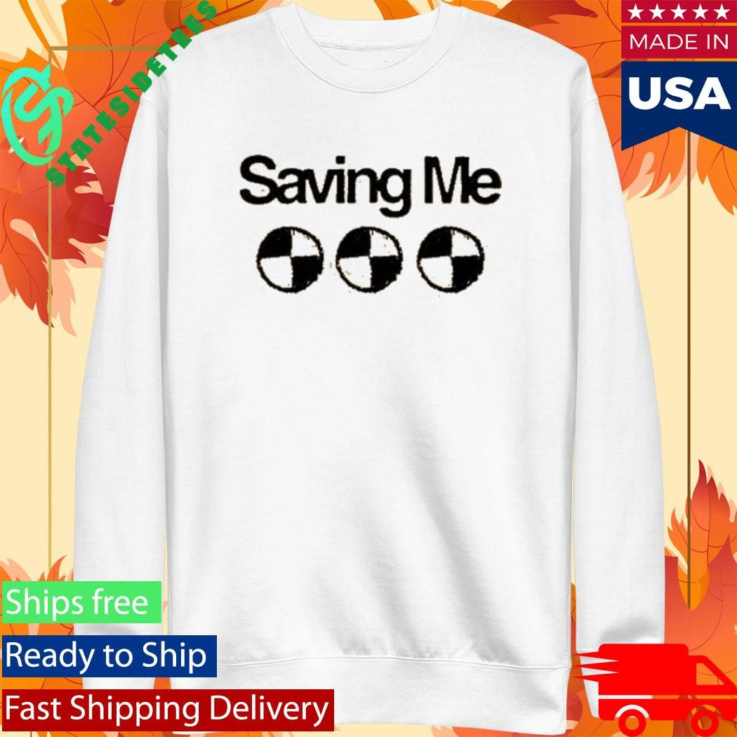 Saving Me Dummy Shirt