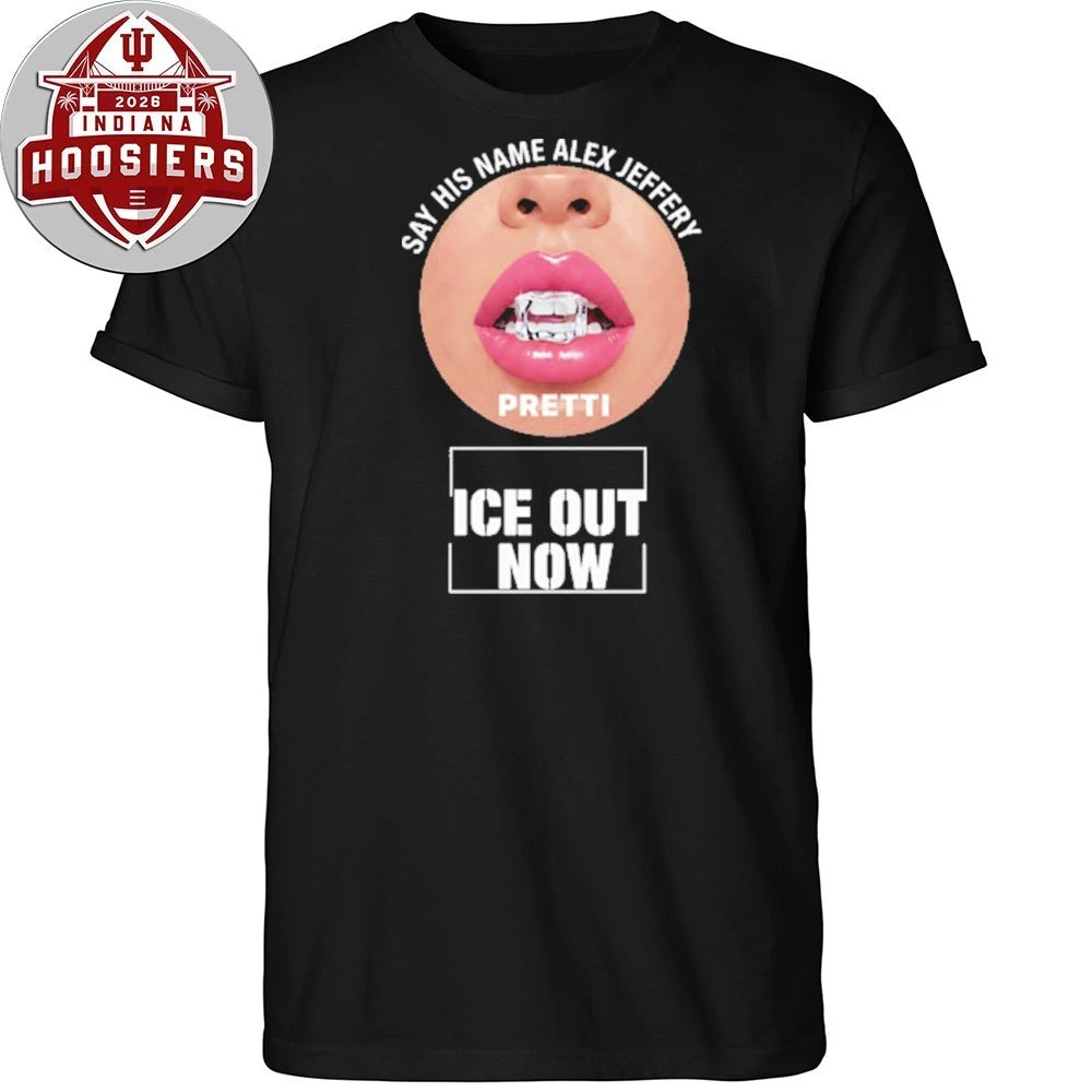 Say His Name Alex Jeffery Pretti ICE Out Now 2026 T-Shirt