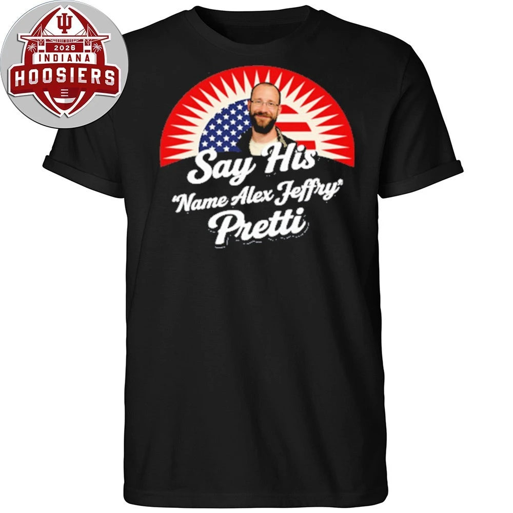 Say His Name Alex Jeffry Pretti 1988-2026 T-Shirt