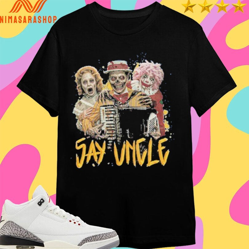 Say Uncle Haunted Uncle Al Shirts