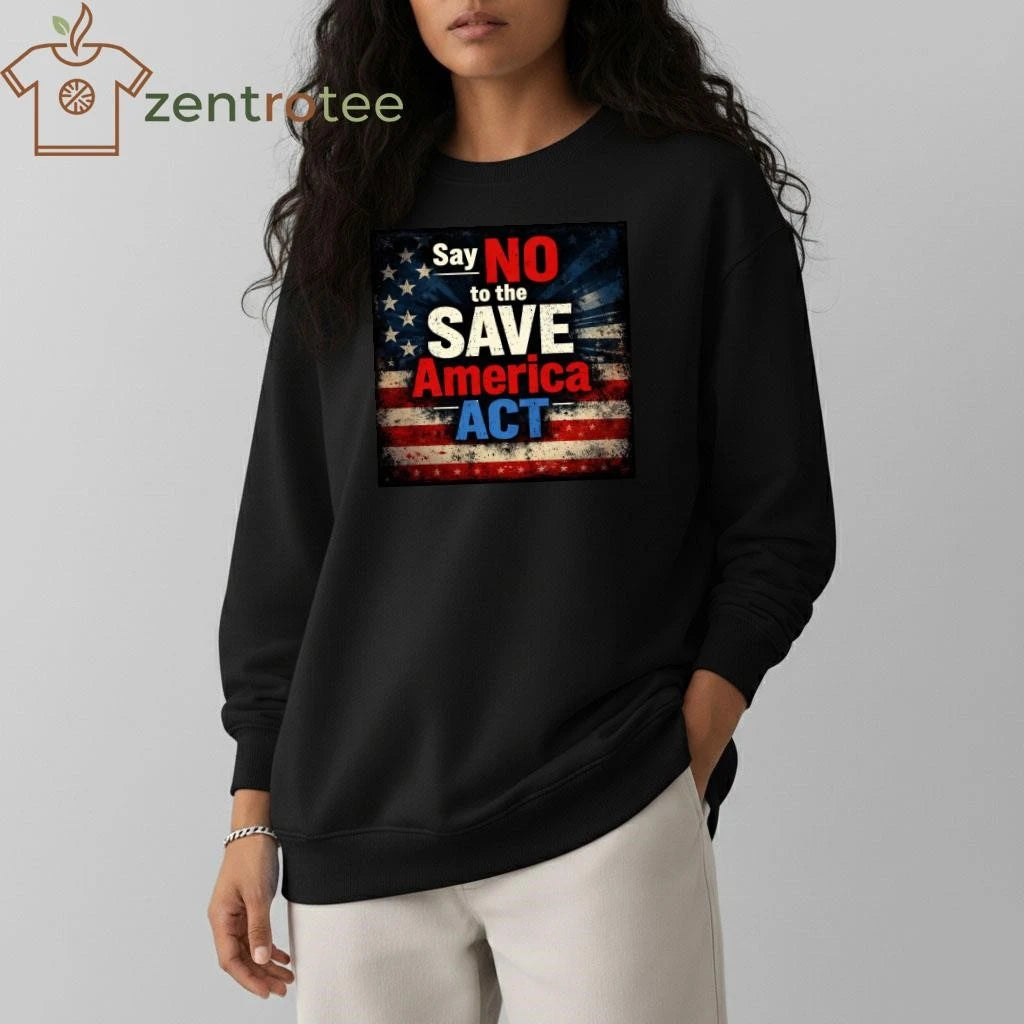 Say no to the save America ACT flag US tee