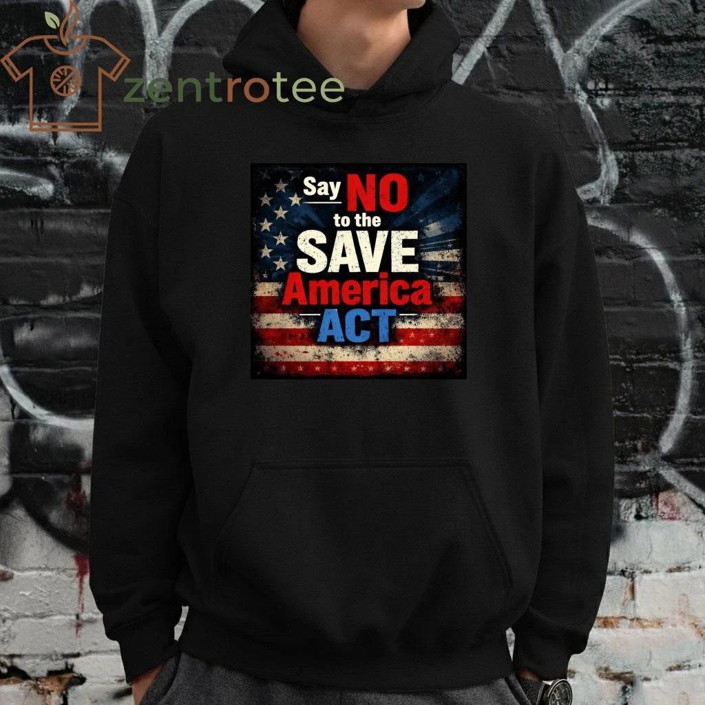 Say no to the save America ACT flag US tee