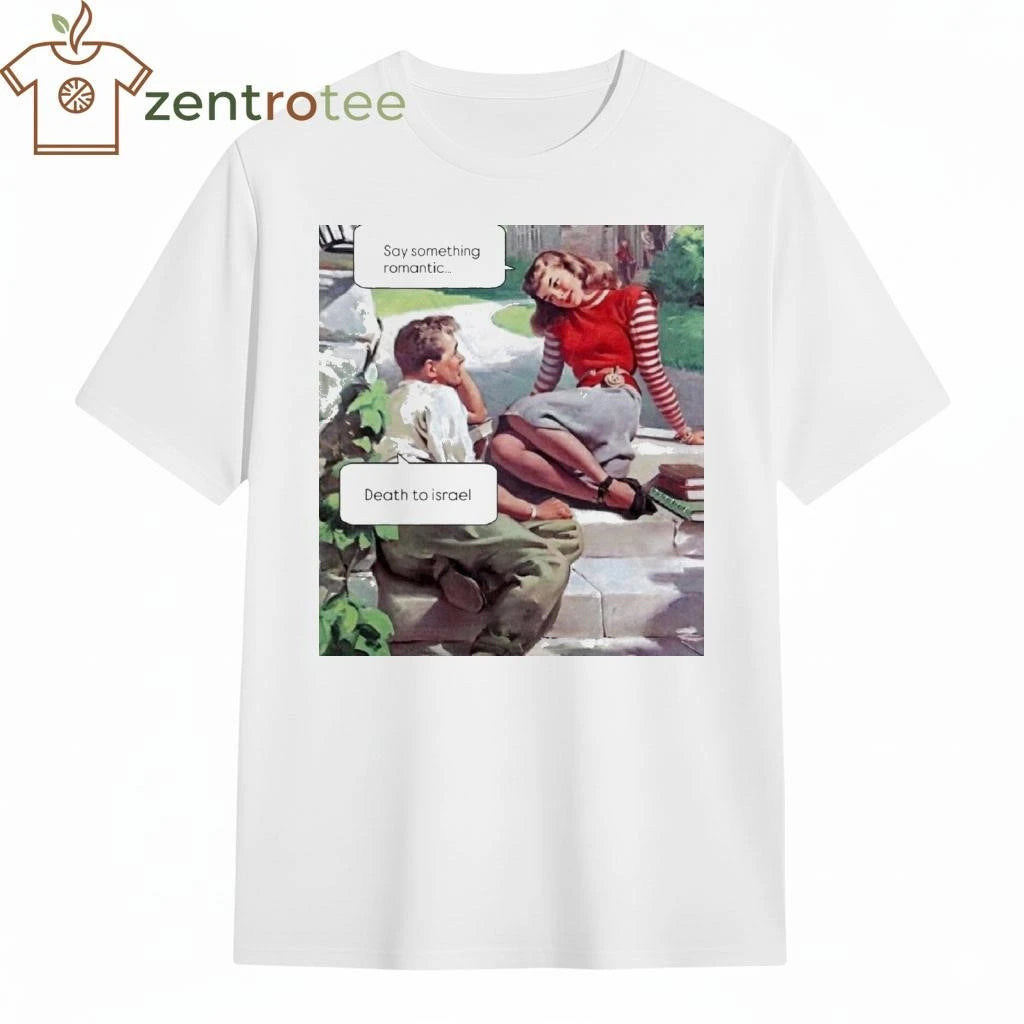 Say something romantic Death to Israel tee