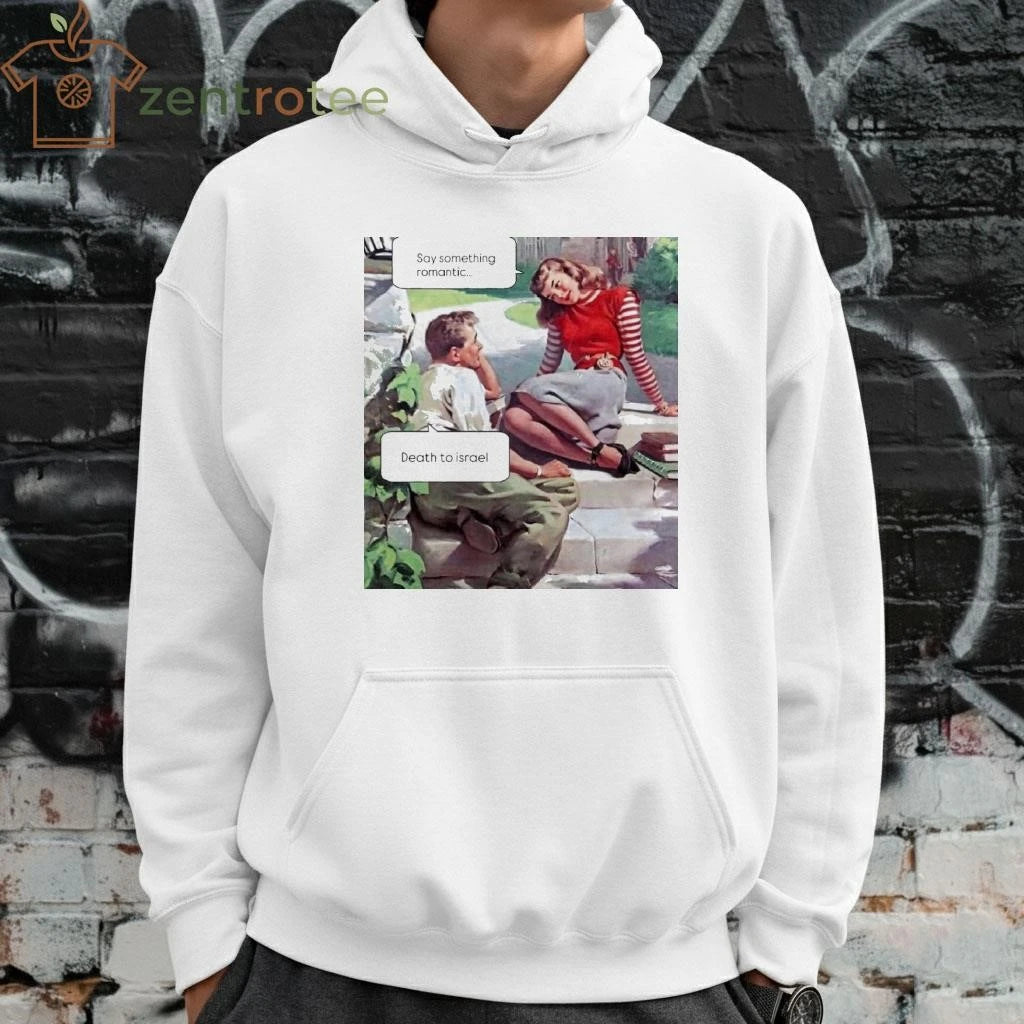 Say something romantic Death to Israel tee