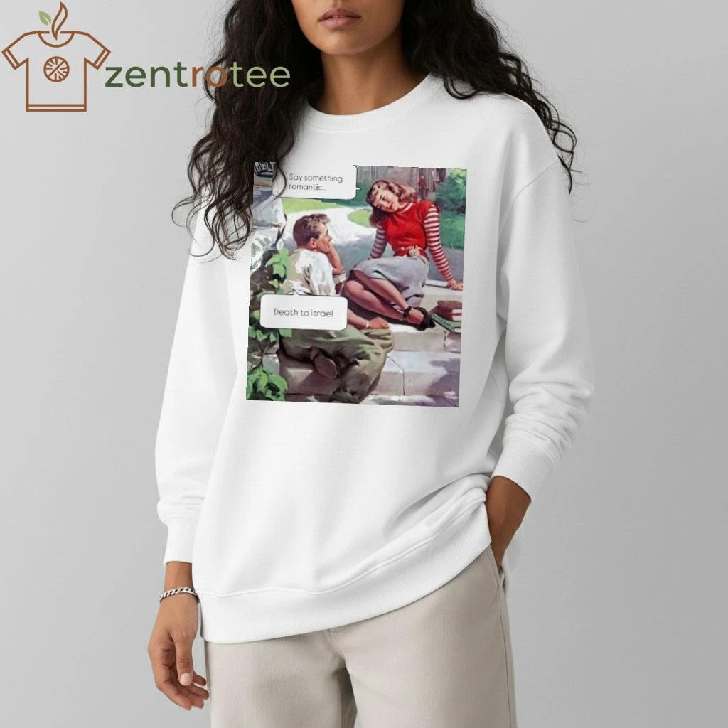 Say something romantic Death to Israel tee