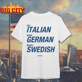 Sayway Eat Italian Drive German Marry Swedish Shirt