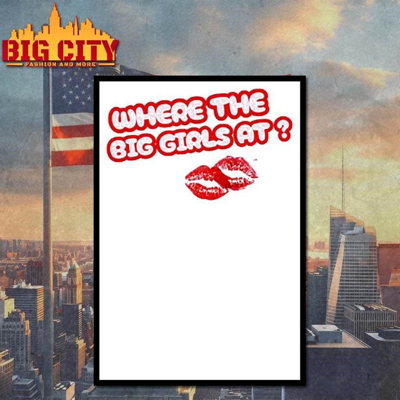 Scarlip Where The Big Girls At Shirt