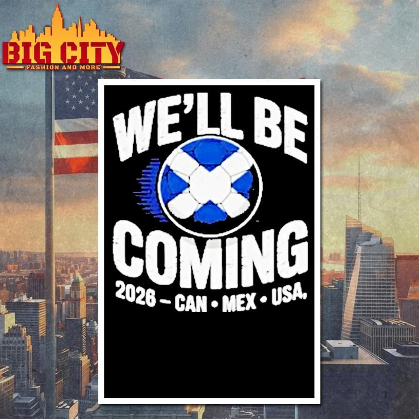 Scotland Soccer Well Be Coming 2026 Can Mex Usa Shirt